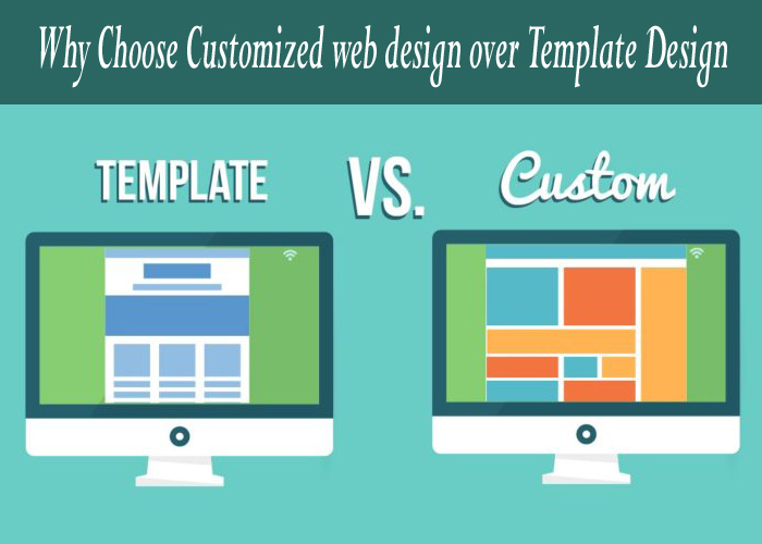 Why Choose Customized web design over Template Design
